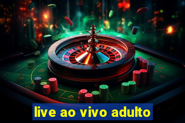 live ao vivo adulto